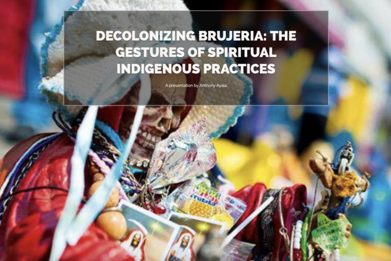 DECOLONIZING BRUJERIA: THE GESTURES OF SPIRITUAL INDIGENOUS PRACTICES